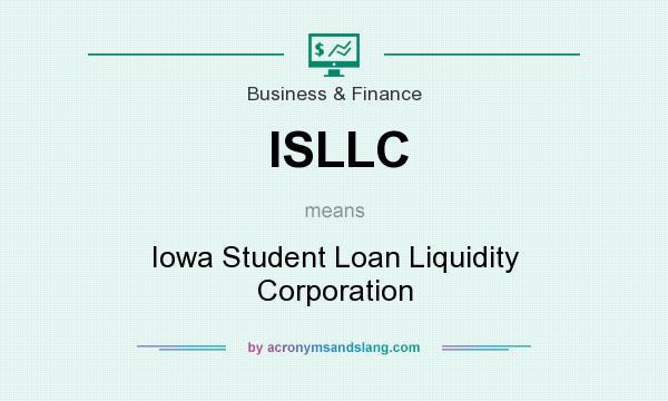 What does ISLLC mean? It stands for Iowa Student Loan Liquidity Corporation