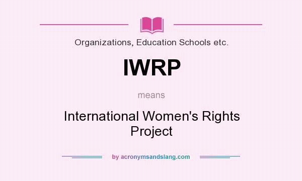What does IWRP mean? It stands for International Women`s Rights Project