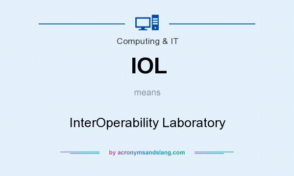 What does IOL mean? It stands for InterOperability Laboratory