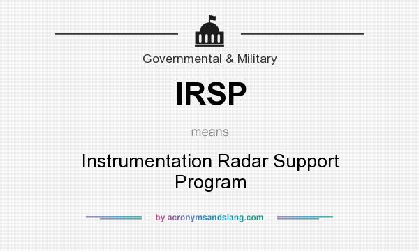 What does IRSP mean? It stands for Instrumentation Radar Support Program