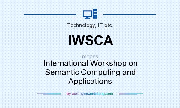 What does IWSCA mean? It stands for International Workshop on Semantic Computing and Applications