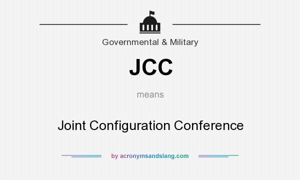 What does JCC mean? It stands for Joint Configuration Conference