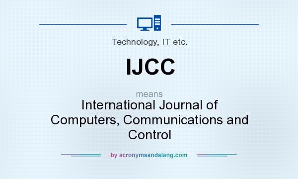 What does IJCC mean? It stands for International Journal of Computers, Communications and Control