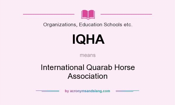 What does IQHA mean? It stands for International Quarab Horse Association