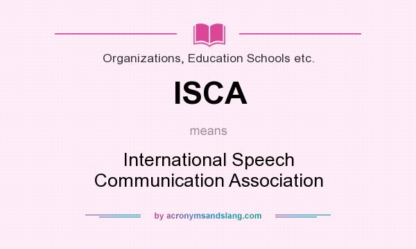 What does ISCA mean? It stands for International Speech Communication Association
