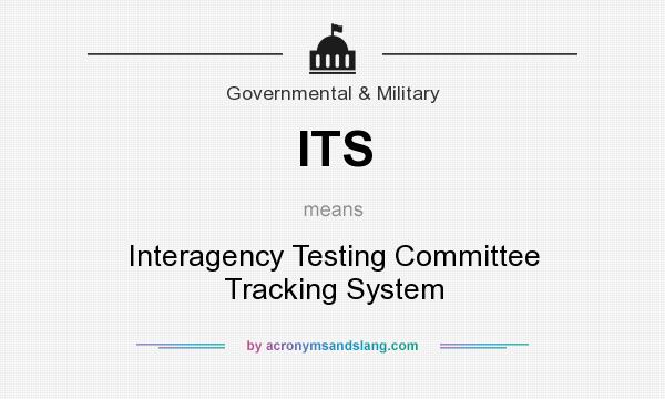 What does ITS mean? It stands for Interagency Testing Committee Tracking System