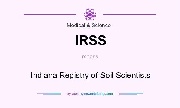 What does IRSS mean? It stands for Indiana Registry of Soil Scientists