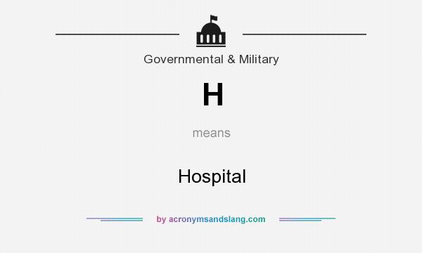 What does H mean? It stands for Hospital