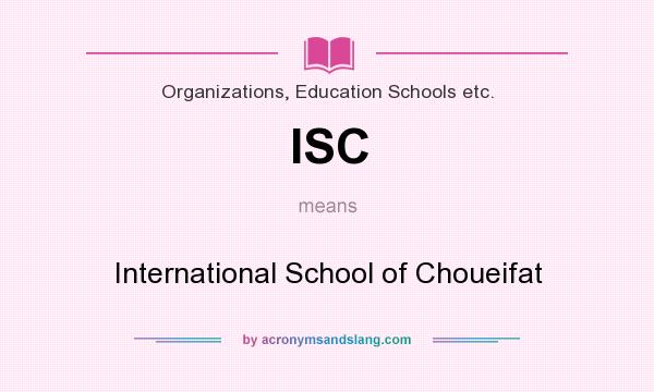 What does ISC mean? It stands for International School of Choueifat