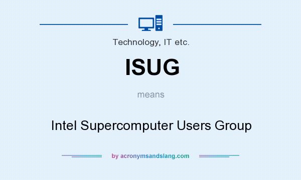 What does ISUG mean? It stands for Intel Supercomputer Users Group
