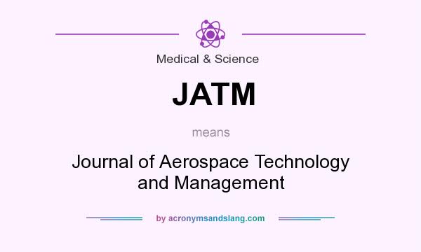 What does JATM mean? It stands for Journal of Aerospace Technology and Management