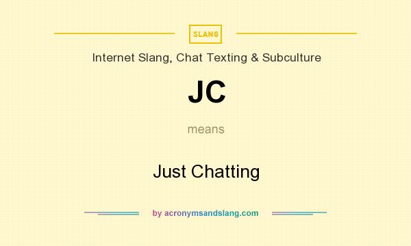 What does JC mean? It stands for Just Chatting