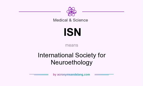 What does ISN mean? It stands for International Society for Neuroethology