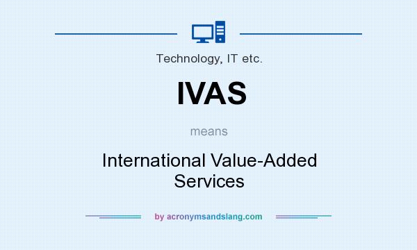 What does IVAS mean? It stands for International Value-Added Services