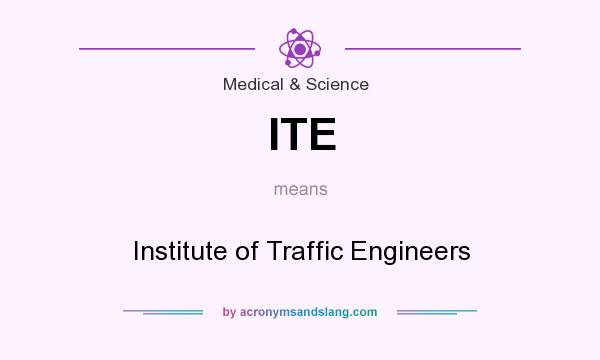 What does ITE mean? It stands for Institute of Traffic Engineers