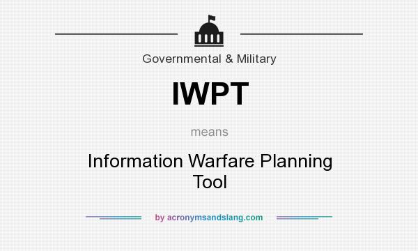 What does IWPT mean? It stands for Information Warfare Planning Tool