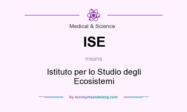 What does ISE mean? It stands for Istituto per lo Studio degli Ecosistemi