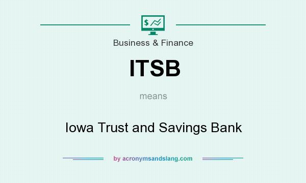 What does ITSB mean? It stands for Iowa Trust and Savings Bank