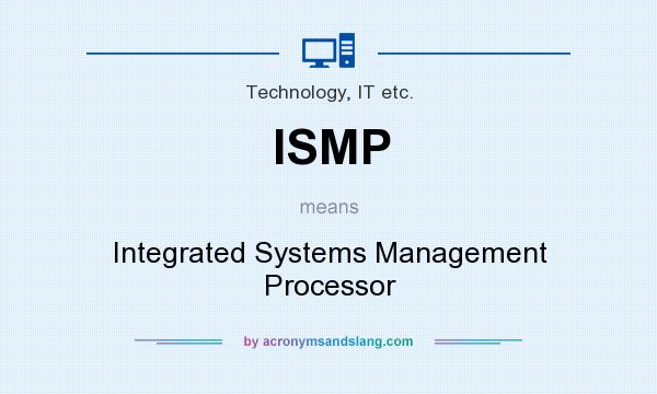 What does ISMP mean? It stands for Integrated Systems Management Processor