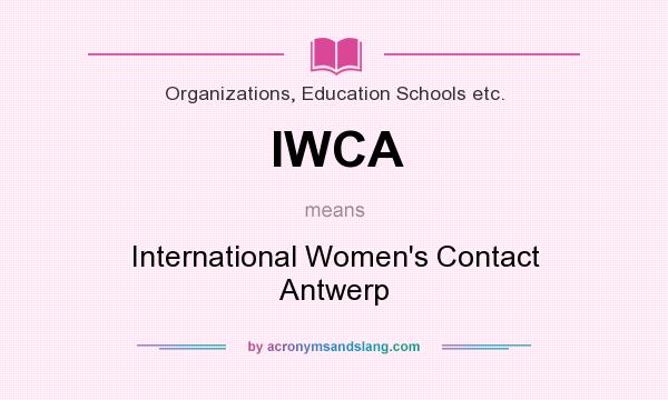 What does IWCA mean? It stands for International Women`s Contact Antwerp