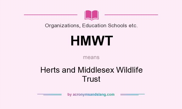 What does HMWT mean? It stands for Herts and Middlesex Wildlife Trust