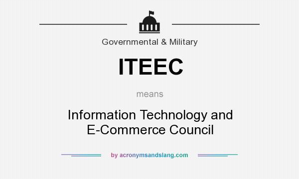 What does ITEEC mean? It stands for Information Technology and E-Commerce Council
