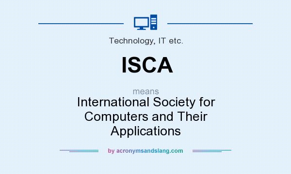 What does ISCA mean? It stands for International Society for Computers and Their Applications