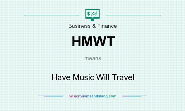 What does HMWT mean? It stands for Have Music Will Travel