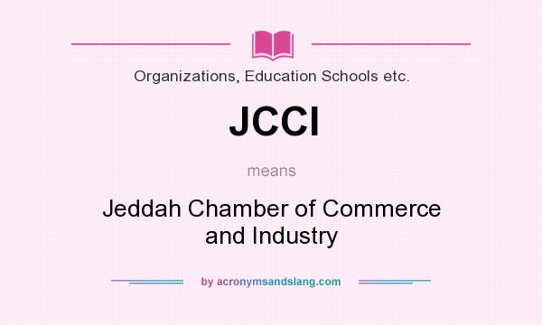 What does JCCI mean? It stands for Jeddah Chamber of Commerce and Industry