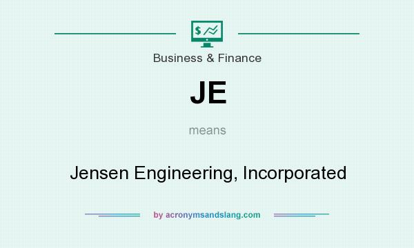 What does JE mean? It stands for Jensen Engineering, Incorporated