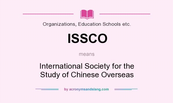 What does ISSCO mean? It stands for International Society for the Study of Chinese Overseas
