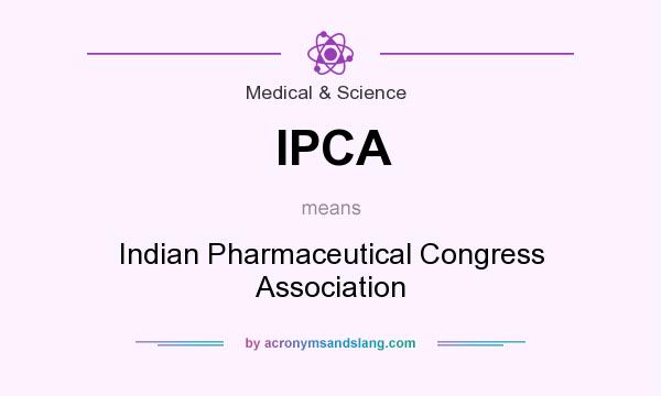 What does IPCA mean? It stands for Indian Pharmaceutical Congress Association