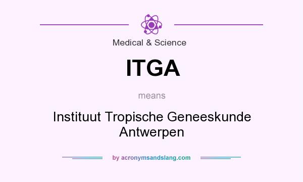 What does ITGA mean? It stands for Instituut Tropische Geneeskunde Antwerpen