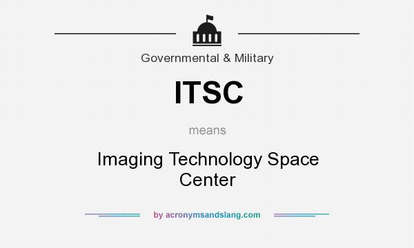 What does ITSC mean? It stands for Imaging Technology Space Center