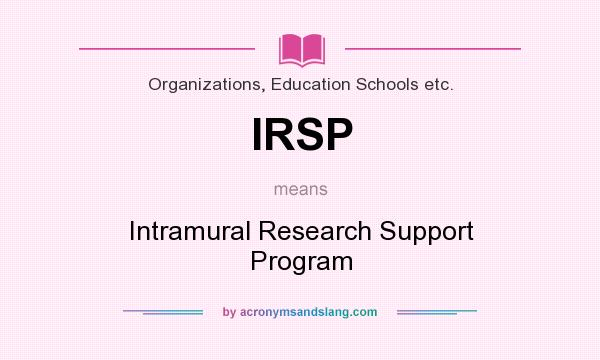 What does IRSP mean? It stands for Intramural Research Support Program