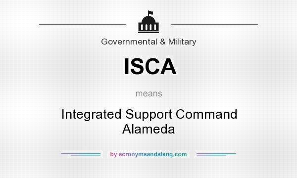 What does ISCA mean? It stands for Integrated Support Command Alameda
