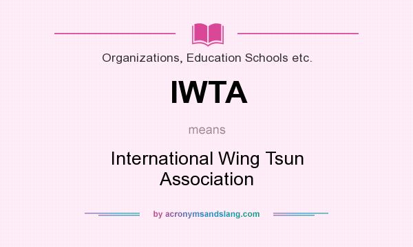 What does IWTA mean? It stands for International Wing Tsun Association