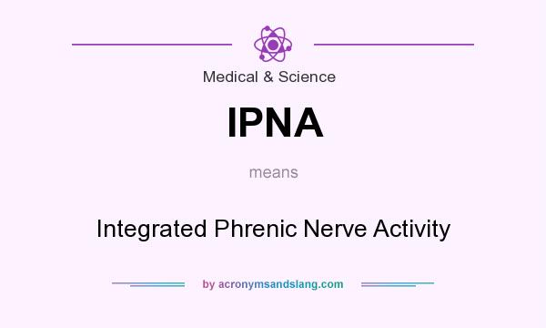 What does IPNA mean? It stands for Integrated Phrenic Nerve Activity
