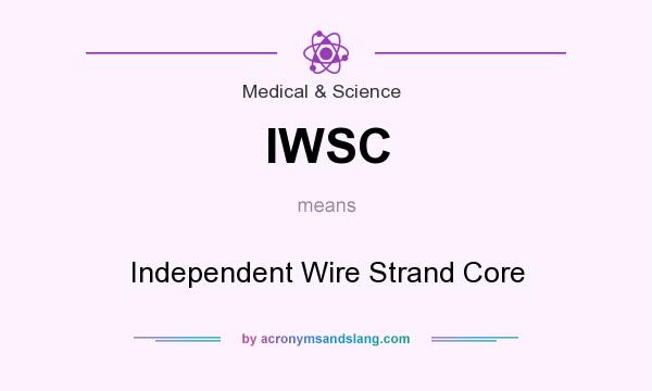 What does IWSC mean? It stands for Independent Wire Strand Core