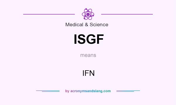 What does ISGF mean? It stands for IFN