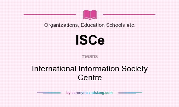 What does ISCe mean? It stands for International Information Society Centre