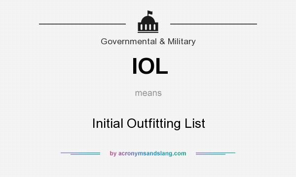 What does IOL mean? It stands for Initial Outfitting List