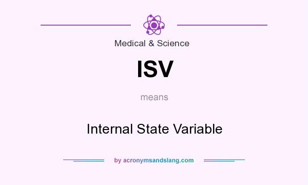 What does ISV mean? It stands for Internal State Variable