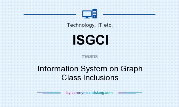 What does ISGCI mean? It stands for Information System on Graph Class Inclusions