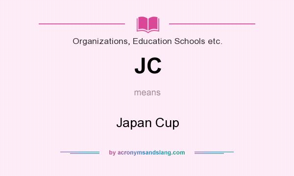 What does JC mean? It stands for Japan Cup