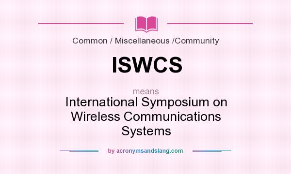 What does ISWCS mean? It stands for International Symposium on Wireless Communications Systems