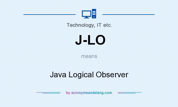 What does J-LO mean? It stands for Java Logical Observer