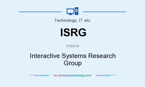 What does ISRG mean? It stands for Interactive Systems Research Group