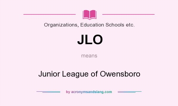 What does JLO mean? It stands for Junior League of Owensboro