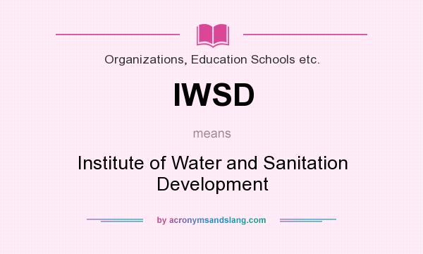 What does IWSD mean? It stands for Institute of Water and Sanitation Development